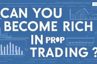 Can You Become Rich in Prop Trading?