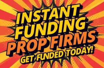 Instant Funding Prop Firms 2025: Get Funded Today