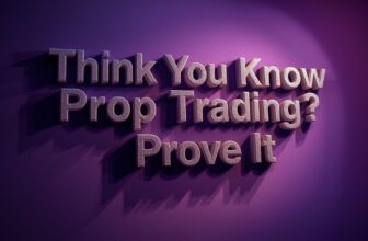 Think You Know Prop Trading? Prove It
