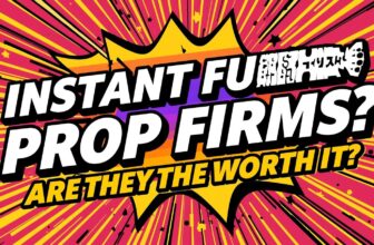 Instant Funding Prop Firms: Are They Worth It?