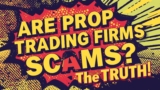 Are Prop Trading Firms Scams? The Truth