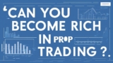Can You Become Rich in Prop Trading?