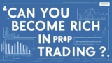 Can You Become Rich in Prop Trading?