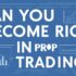 Can you make 1 Million Dollars in Prop Trading