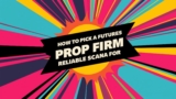 How to Pick a Futures Prop Firm for Reliable Scaling (2026)