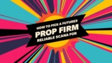 How to Pick a Futures Prop Firm for Reliable Scaling (2026)