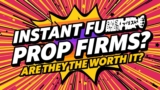 Instant Funding Prop Firms: Are They Worth It?