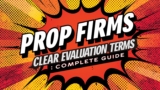 Prop Firms with Clear Evaluation Terms: Complete Guide
