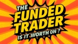 The Funded Trader Review 2025: Is It Worth It?