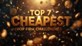 7 Best Cheap Prop Firm Challenges Under $100