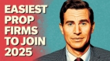 Easiest Prop Firms to Join 2025